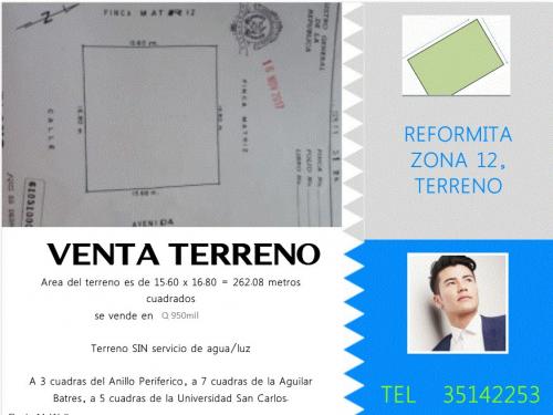 TERRENO EN VENTA EN ZONA 12 -REFORMITA