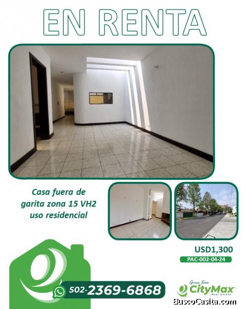 Casa RENTA fuera de garita zona 15 VH2 uso residencial