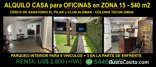 ALQUILO CASA para OFICINAS EN ZONA 15 - 540 m2 de CONSTRUCCIÓN - COLONIA TECÚN ÚMAN