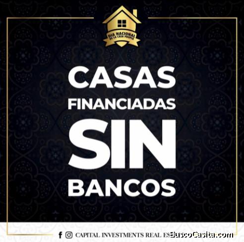 ¡Casa financiadas SIN BANCOS!