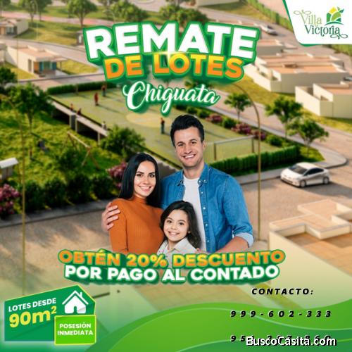 REMATE DE LOTES EN CHIGUATA!