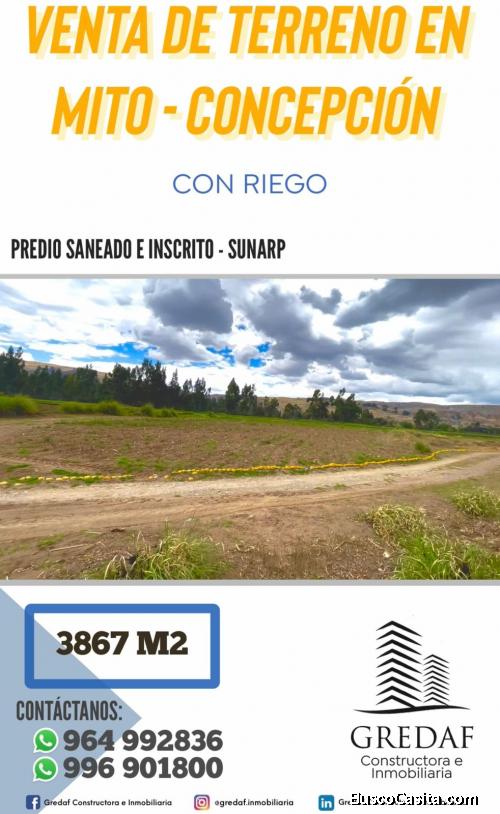 VENTA DE TERRENO CON RIEGO MITO - CONCEPCION - JUNIN (A CUADRAS DE LA CARRETERA CENTRAL MARGEN DEREC