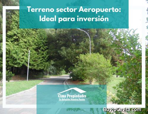 Terreno Exclusivo Cerca del Aeropuerto: Tu Inversión Ideal 