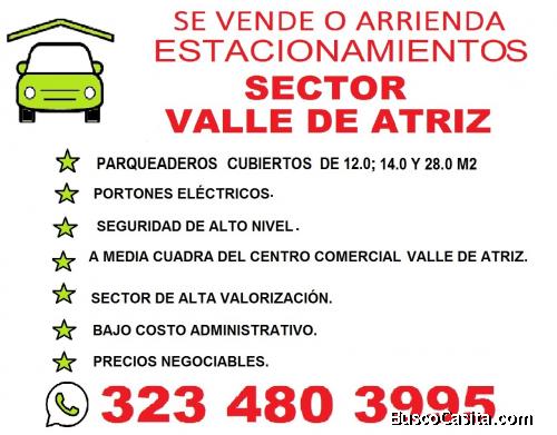 VENTA O ARRIENDO PARQUEADERO EN SECTOR VALLE DE ATRIZ