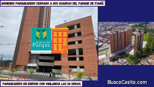 ARRIENDO PARQUEADERO CERRADO EN EDIFICIO DE ITAGÜÍ, A 3 CUADRAS DEL PARQUE PPAL 