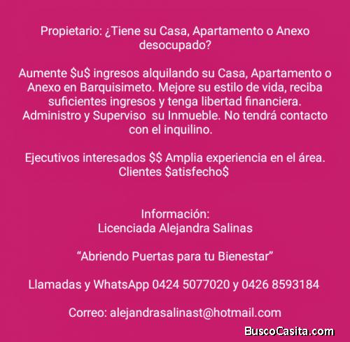 Propietario: ¿Tiene su Casa, Apartamento o Anexo desocupado en Barquisimeto?