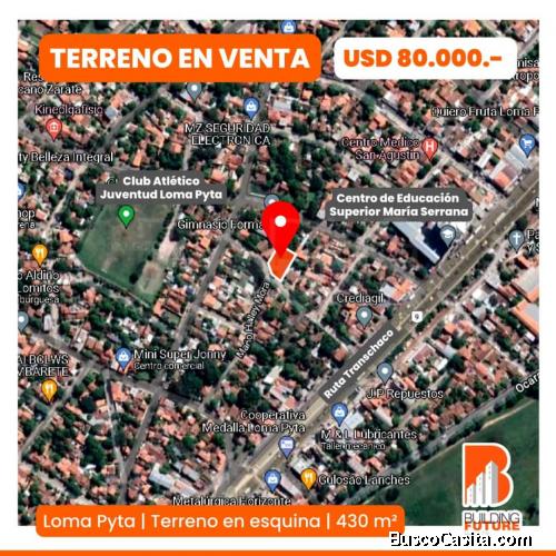 Vendo terreno en esquina en Loma Pyta
