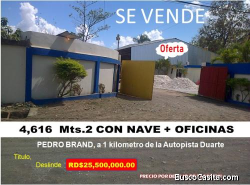 VENDO SOLAR DE 4,616 Mts.2 CON  NAVE + OFICINAS ADMINISTRATIVAS en PEDRO BRAND