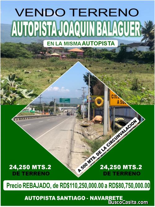 ATENCION SANTIAGO: Vendo 24,250 mts.2 de Terreno en la misma Autopista Santiago–Navarrete