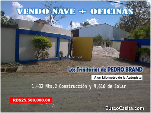 VENDO  NAVES + OFICINAS ADMINISTRATIVAS, 1,432 Mts.2 Const.  en PEDRO BRAND,  solar de 4,616 Mts.2