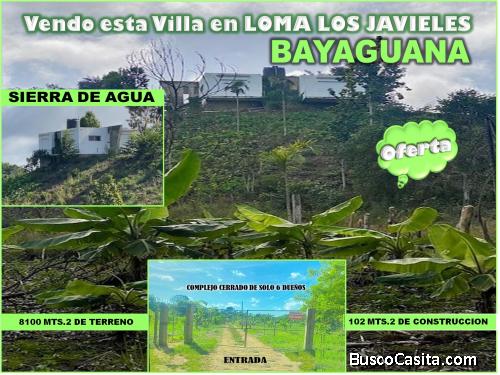 VENDO VILLA EN LA ALTURA, VISTA AL RIO  y  LA MONTAÑA,  EN LOMA LOS JABIELES, SIERRA DE AGUA, BAYAGU