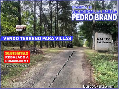VENDO 30,813 TERRENO PARA VILLAS, REBAJADO 43% MENOS EN  PEDRO BRAND, PROX. VACACIONAL LA ISABELA