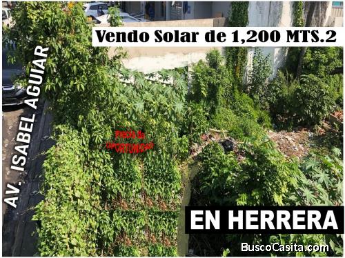 ATENCION HERRERA: TE VENDO UN SOLAR DE 1,200 MTS.2 EN LA MISMA ISABEL AGUIAR DE OPORTUNIDAD