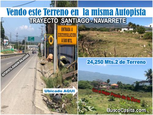 Vendo 24,250 mts.2 de Terreno en La Autopista Santiago–Navarrete, PRECIO REBAJADO