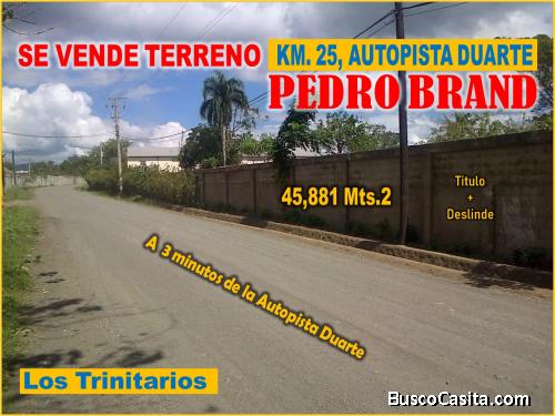 Vendo 45,881 Mts.2 de Terreno en el Km. 25, a 1 km de Autopista Duarte en PEDRO BRAND,  con la mejor