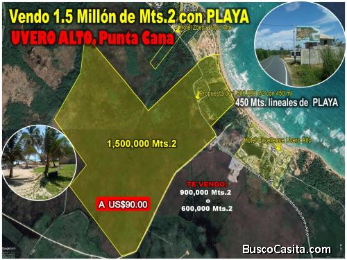 Vendo 1.5 Millón de Mts.2 CON PLAYA en UVERO ALTO o 900,000 o  600,000, PUNCA CANA