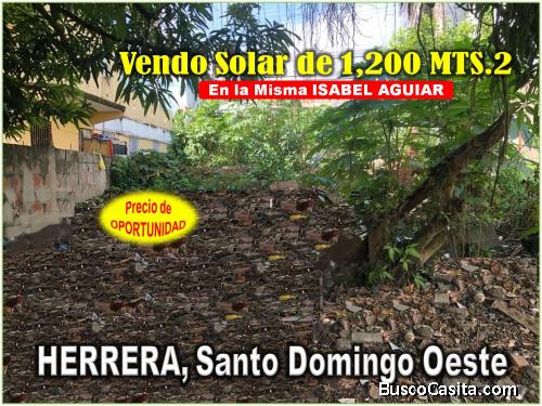 TE VENDO UN SOLAR DE 1,200 MTS.2 EN LA MISMA ISABEL AGUIAR DE HERRERA,  OPORTUNIDAD