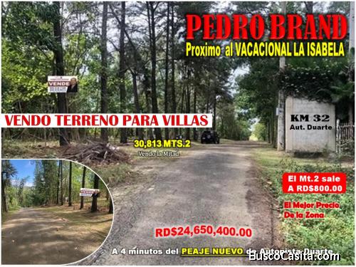 VENDO 30,813 TERRENO PARA VILLAS, REBAJADO 43% MENOS EN PEDRO BRAND, PROX. VACACIONAL LA ISABELA