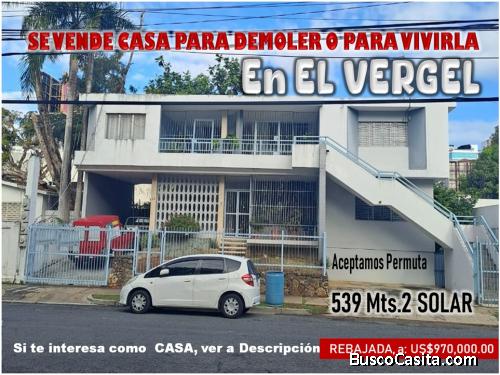 VENDO CASA PARA DEMOLER O VIVIRLA EN EL VERGEL, 539 Mts.2, A 1 ESQ. DE LA 27 DE FEBRERO…ACEPTAMOS PE