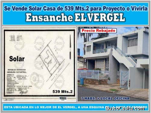VENDO SOLAR CASA PARA DEMOLER O VIVIRLA EN EL VERGEL, 539 Mts.2, A 1 ESQ. DE LA 27 DE FEBRERO