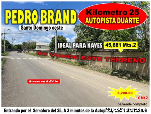 VENDO 45,881Mts.2 de Terreno en PEDRO BRAND, IDEAL PARA NAVES, CALLE ASFALTADA, a 3 minutos de la Au