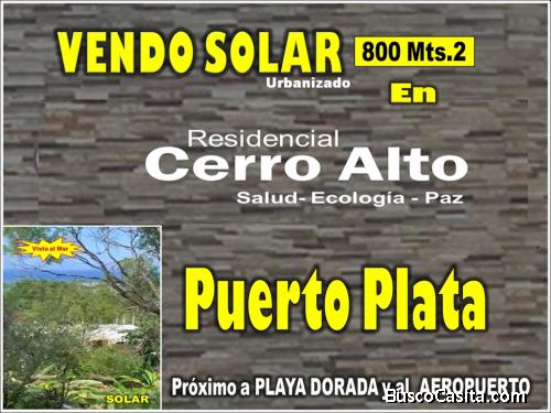 Vendo SOLAR CON VISTA AL MAR, 800 Mts.2 URB. CERRO ALTO de PUERTO PLATA, Próximo al Aeropuerto y P