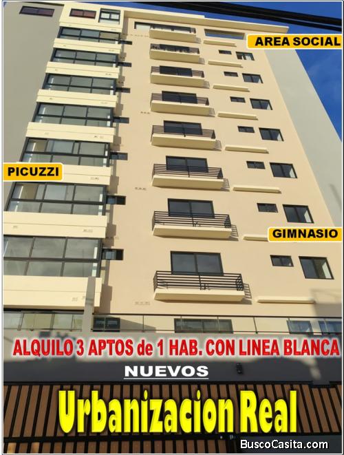 ALQUILO 3 APTOS DE 1 HABS. CON LINEA BLANCA,  EN URB. REAL, APTOS A ESTRENAR