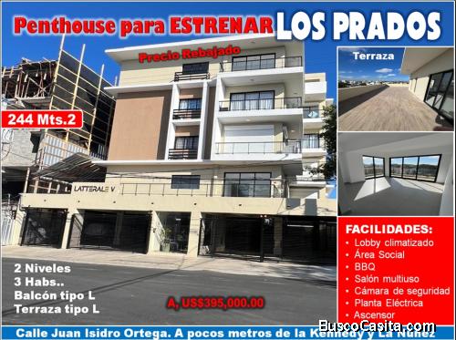 Vendo PENTHOUSE para ESTRENAR en LOS PRADOS, 244 Mts.3, 3 HABS.,  A pasos de la Kennedy y La Núñez, 
