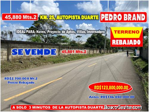 Vendo Terreno para NAVES, APTOS en PEDRO BRAND, 45,881 Mts.2, REBAJADA, a 3 minutos de la Autopista 