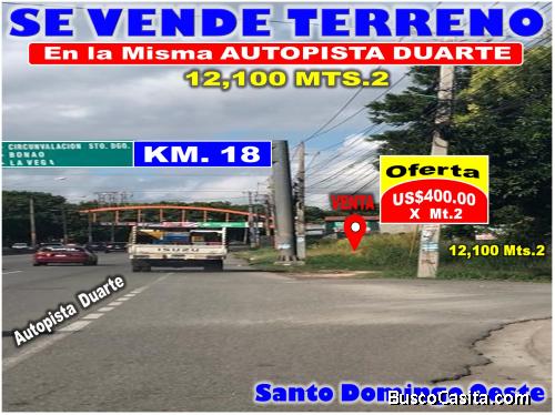 VENDO 12,100 Mts.2 en la MISMA AUTOPISTA DUARTE, Km 18 de OPORTUNIDAD